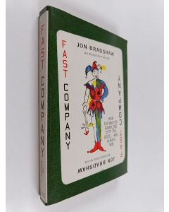 Kirjailijan Jon Bradshaw käytetty kirja Fast Company : How Six Master Gamblers Defy the Odds - and Always Win
