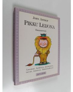 Kirjailijan John Astrop käytetty kirja Leijona : luonne, kehitys, menestys, tavat, tunteet, ihmissuhteet