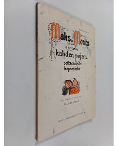 Kirjailijan Kalle Väänänen & Wilhelm Busch käytetty kirja Maks ja Morits - kertomus kahden pojan seitsemästä kepposesta
