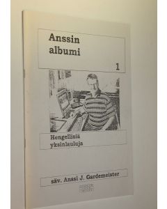 Kirjailijan Anssi J. Gardemeister käytetty teos Anssin albumi 1 : hengellisiä yksinlauluja