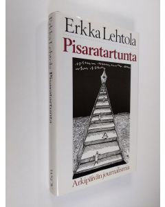 Kirjailijan Erkka Lehtola käytetty kirja Pisaratartunta : arkipäivän journalismia