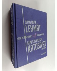 Kirjailijan Sofi Oksanen käytetty kirja Stalinin lehmät ; Kun kyyhkyset katosivat -näytelmä