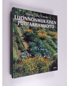 Kirjailijan Marie-Luise Kreuter käytetty kirja Luonnonmukainen puutarhanhoito