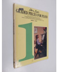 Tekijän Alison Bell  käytetty teos Alison Bell's More Graded Pieces for Piano Book 1 : easy