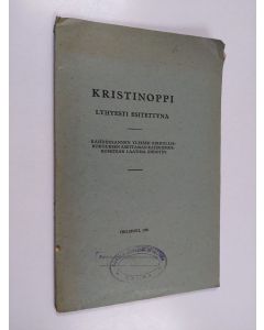 käytetty kirja Kristinoppi lyhyesti esitettynä : kahdeksannen yleisen kirkolliskokouksen asettaman katekismuskomitean laatima ehdotus