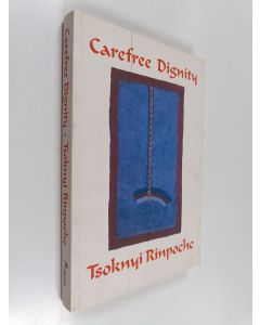 Kirjailijan Drubwang Tsoknyi Rinpoche käytetty kirja Carefree Dignity : Discourses on Training in the Nature of Mind