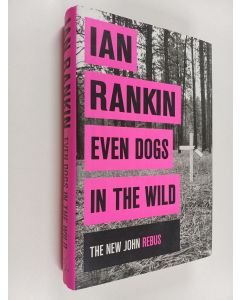 Kirjailijan Ian Rankin käytetty kirja Even dogs in the wild
