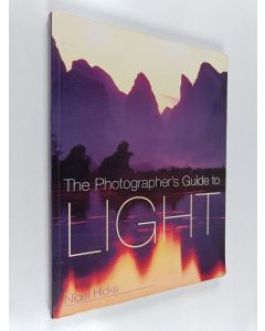 Kirjailijan Nigel Hicks käytetty kirja The Photographer's Guide to Light