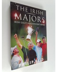 Kirjailijan Philip Reid käytetty kirja The Irish Majors - Irish Golf's Magnificent Seven