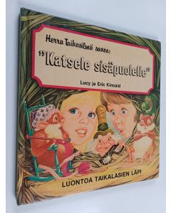 Kirjailijan Eric Kincaid & Laila Niukkanen ym. käytetty kirja Herra Taikasilmä sanoo: "Katsele sisäpuolelle"