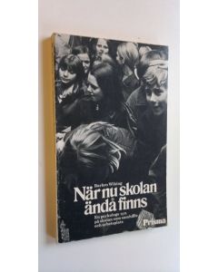 Kirjailijan Barbro Wiking käytetty kirja När nu skolan ändå finns - En psykologs syn på skolan som samhälle och arbetsplats