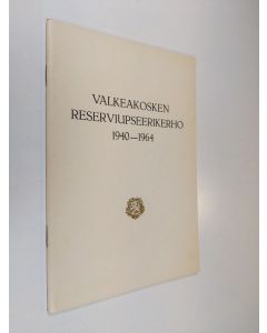 Kirjailijan Matti Peltonen käytetty teos Valkeakosken reserviupseerikerho r.y. 1940-1964