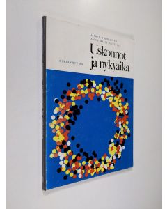 Kirjailijan Aimo Nikolainen käytetty kirja Uskonnot ja nykyaika