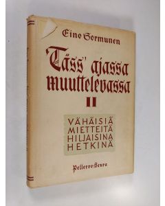 Kirjailijan Eino Sormunen käytetty kirja Täss' ajassa muuttelevassa 2