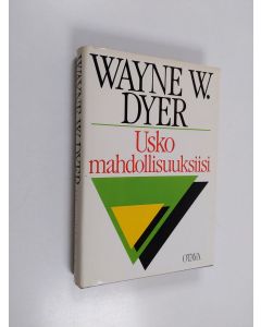 Kirjailijan Wayne W. Dyer käytetty kirja Usko mahdollisuuksiisi