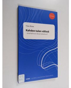 Kirjailijan Timo Reina käytetty kirja Kahden tulen välissä - Polemia