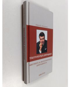 Kirjailijan Henrik Immonen käytetty kirja Tekstiviestejä johtajalle : mietteitä ja muistiinpanoja johtamisesta