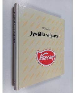 Kirjailijan Isto Mikkonen käytetty kirja 150 vuotta jyvällä viljasta : 1849-1999