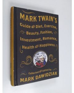 Kirjailijan Mark Twain käytetty kirja Mark Twain's Guide to Diet, Exercise, Beauty, Fashion, Investment, Romance, Health and Happiness