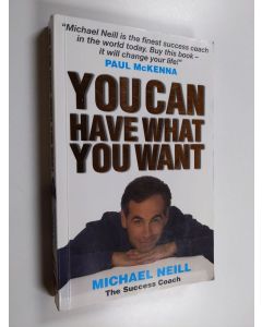 Kirjailijan Michael Neill käytetty kirja You Can Have What You Want