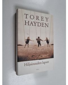 Kirjailijan Torey Hayden käytetty kirja Hiljaisuuden lapset