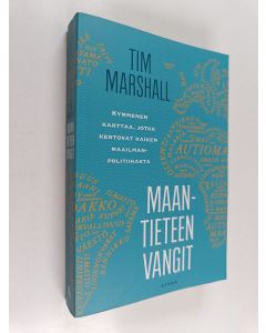 Kirjailijan Tim Marshall käytetty kirja Maantieteen vangit : kymmenen karttaa, jotka kertovat kaiken maailmanpolitiikasta