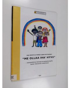 Kirjailijan Eija Bhatia käytetty teos "Me ollaa iha' hyvii" : menetelmiä ja keinoja terveydenhoitajille lasten itsetunnon tukemiseen