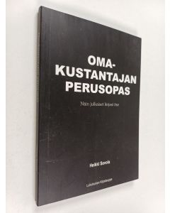 Kirjailijan Heikki Savola käytetty kirja Omakustantajan perusopas : näin julkaiset kirjasi itse