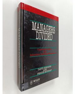 Kirjailijan David Knights käytetty kirja Managers divided : organisation politics and information technology management
