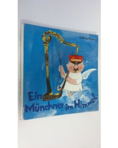 Kirjailijan Ludwig Thoma käytetty kirja Ein Munchner im Himmel