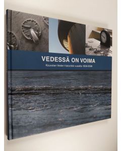 Kirjailijan Hannele Niemi käytetty kirja Vedessä on voima : Kouvolan Veden historiikki vuosilta 1938-2008