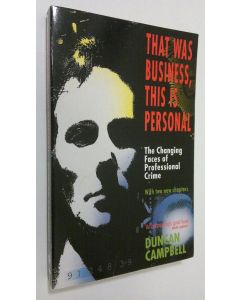 Kirjailijan Duncan Campbell käytetty kirja That was business, this is personal : the changing faces of professional crime
