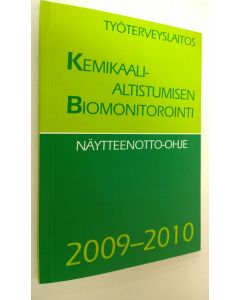 käytetty kirja Kemikaalialtistumisen biomonitorointi : näytteenotto-ohje 2009-2010 (ERINOMAINEN)