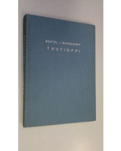 Kirjailijan Bertel von Bonsdorff käytetty kirja Tautioppi : sairaanhoitajien koulutussäätiön julkaisema