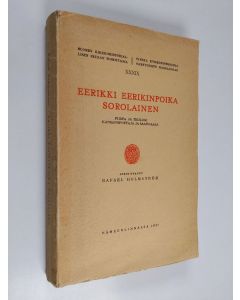 Kirjailijan Rafael Holmström käytetty kirja Eerikki Eerikinpoika Sorolainen : piispa ja teologi, kansanopettaja ja saarnaaja : kirkkohistoriallinen tutkimus