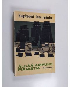 Kirjailijan Leo Rainio käytetty kirja Älkää ampuko pianistia