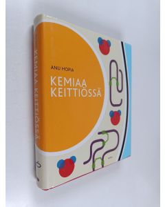 Kirjailijan Anu Hopia käytetty kirja Kemiaa keittiössä