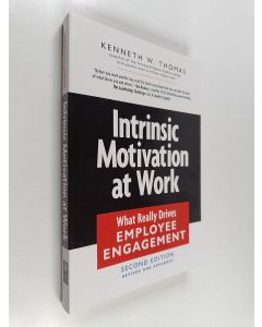 Kirjailijan Kenneth Wayne Thomas käytetty kirja Intrinsic motivation at work : what really drives employee engagement