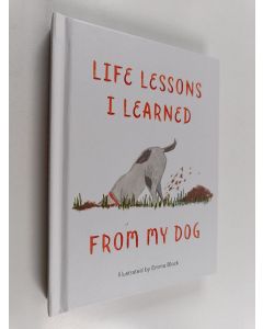 Kirjailijan Emma Block käytetty kirja Life Lessons I Learned from my Dog