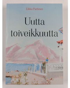 Kirjailijan Eikku Partinen käytetty kirja Uutta toiveikkuutta