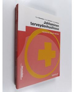 Kirjailijan Petri Parvinen käytetty kirja Johtaminen terveydenhuollossa : käytännöt, vastuut, valvonta