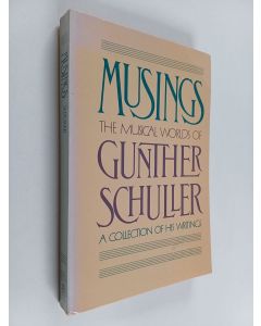 Kirjailijan Gunther Schuller käytetty kirja Musings - The Musical Worlds of Gunther Schuller
