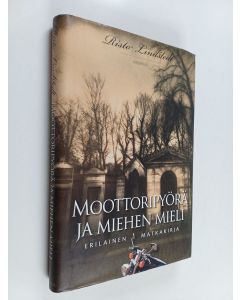 Kirjailijan Risto Lindstedt käytetty kirja Moottoripyörä ja miehen mieli : erilainen matkakirja