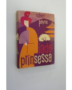 Kirjailijan Robert Payne käytetty kirja Jadeprinsessa