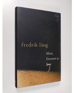 Kirjailijan Fredrik Lång käytetty kirja Minä, Dosentti ja Jane (ERINOMAINEN)