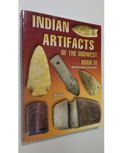 Kirjailijan Lar Hothem käytetty kirja Indian artifacts of the Midwest book IV : identification and value guide (ERINOMAINEN)