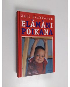 Kirjailijan Jari Sinkkonen käytetty kirja Elämäni poikana