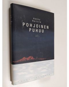 Kirjailijan Hannu Raittila käytetty kirja Pohjoinen puhuu (ERINOMAINEN)