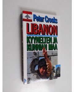 Kirjailijan Peter Crooks käytetty kirja Libanon : kyynelten ja kunnian maa