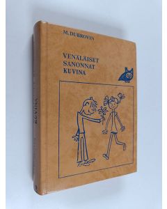 Kirjailijan M. Dubrovin käytetty kirja Venäläiset sanonnat kuvina
